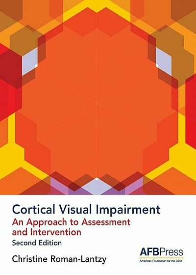 Cortical Visual Impairment: An Approach to Assessment and Intervention, Paperback