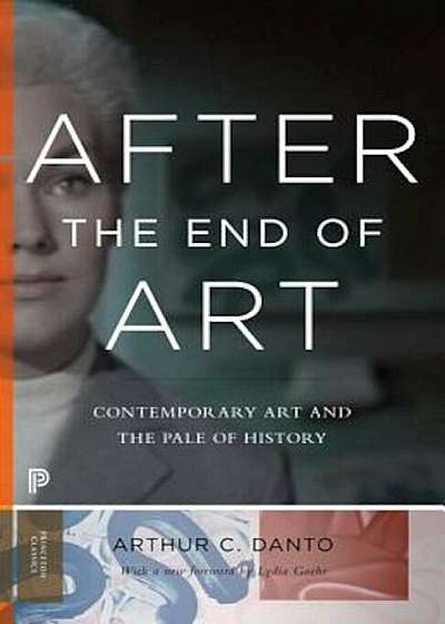 After the End of Art: Contemporary Art and the Pale of History, Paperback