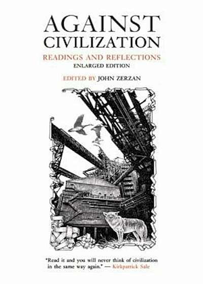 Against Civilization: Readings and Reflections, Paperback