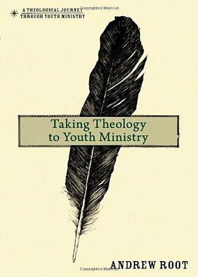 Taking Theology to Youth Ministry, Hardcover