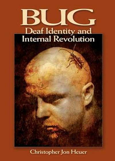 Bug: Deaf Identity and Internal Revolution, Paperback