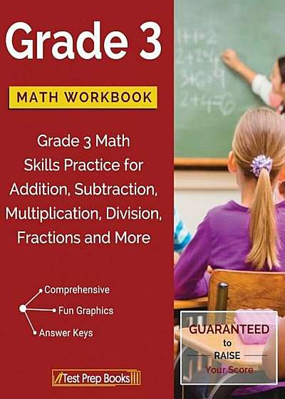 Grade 3 Math Workbook: Grade 3 Math Skills Practice for Addition, Subtraction, Multiplication, Division, Fractions and More, Paperback
