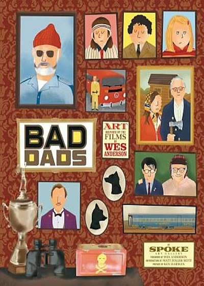 The Wes Anderson Collection: Bad Dads: Art Inspired by the Films of Wes Anderson, Hardcover
