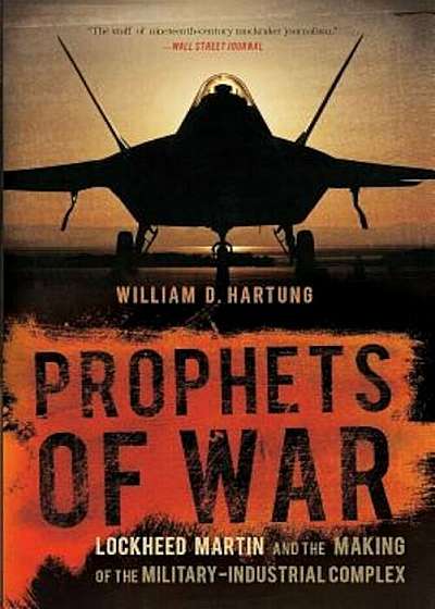 Prophets of War: Lockheed Martin and the Making of the Military-Industrial Complex, Paperback