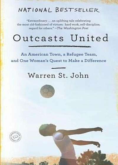 Outcasts United: An American Town, a Refugee Team, and One Woman's Quest to Make a Difference, Paperback