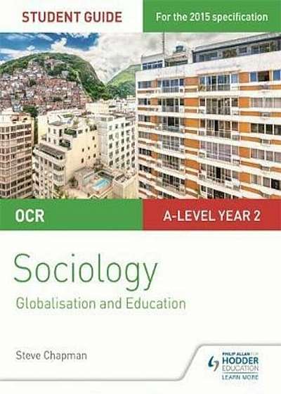 OCR A Level Sociology Student Guide 4: Debates: Globalisatio, Paperback