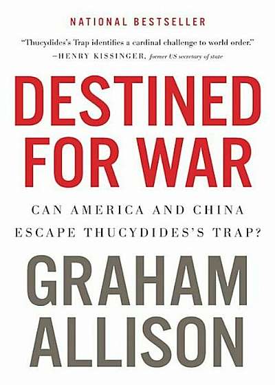Destined for War: Can America and China Escape Thucydides's Trap', Paperback