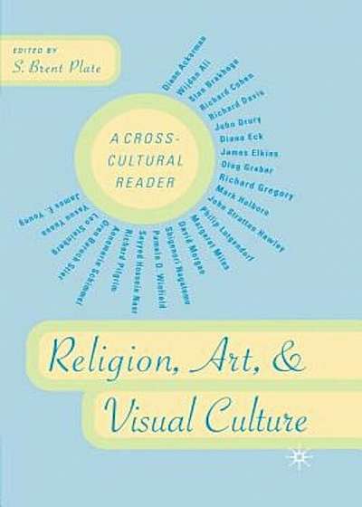 Religion, Art, and Visual Culture: A Cross-Cultural Reader, Paperback