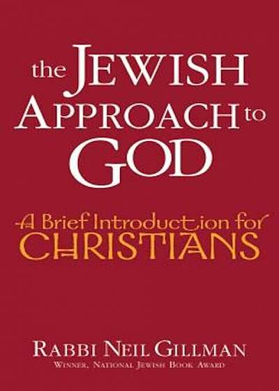 The Jewish Approach to God: A Brief Introduction for Christians, Paperback