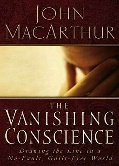 The Vanishing Conscience: Drawing the Line in a No-Fault, Guilt-Free World, Paperback