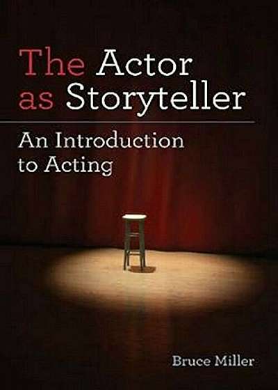 The Actor as Storyteller: An Introduction to Acting, Paperback