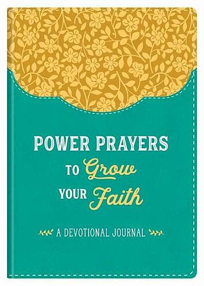 Power Prayers to Grow Your Faith: A Devotional Journal, Paperback