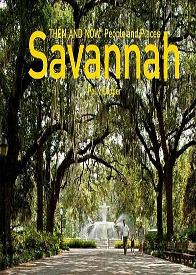 Savannah Then and Now(r) People and Places, Hardcover