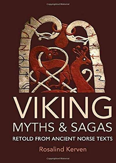 Viking Myths and Sagas: Retold from Ancient Norse Texts, Hardcover