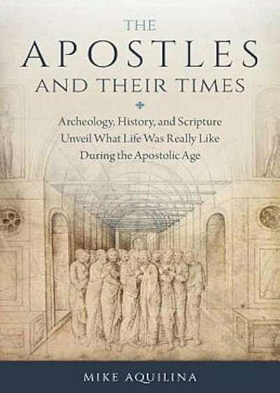 The Apostles and Their Times, Paperback
