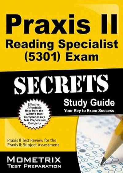 Praxis II Reading Specialist (5301) Exam Secrets Study Guide: Praxis II Test Review for the Praxis II: Subject Assessments, Paperback