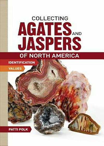 Collecting Agates and Jaspers of North America, Paperback