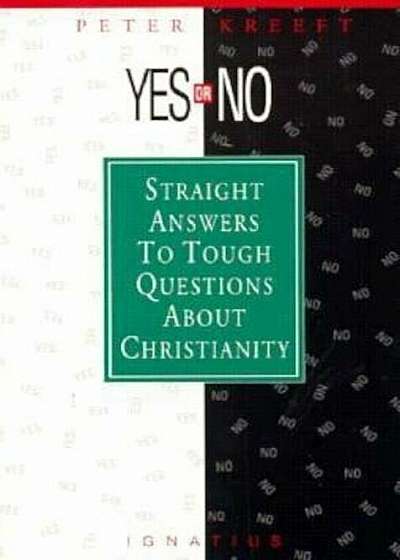 Yes or No': Straight Answers to Tough Questions about Christianity, Paperback
