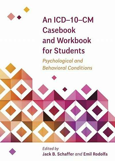 An ICD-10-CM Casebook and Workbook for Students: Psychological and Behavioral Conditions, Paperback