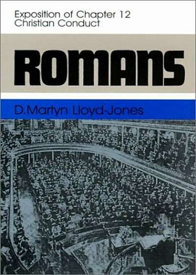 Romans: An Exposition of Chapter 12 Christian Conduct, Hardcover