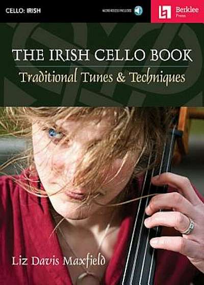 The Irish Cello Book: Traditional Tunes & Techniques, Paperback