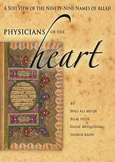 Physicians of the Heart: A Sufi View of the 99 Names of Allah, Paperback