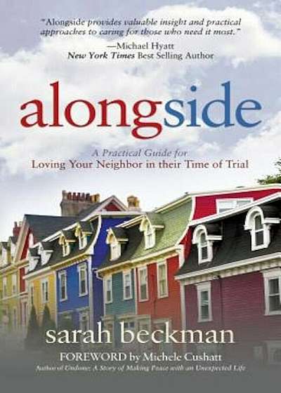 Alongside: A Practical Guide for Loving Your Neighbor in Their Time of Trial, Paperback