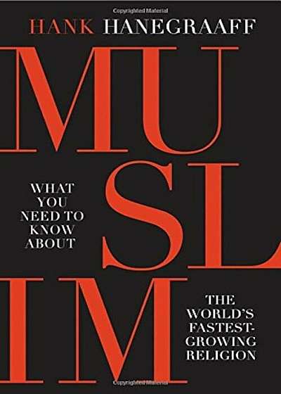 Muslim: What You Need to Know about the World's Fastest Growing Religion, Hardcover