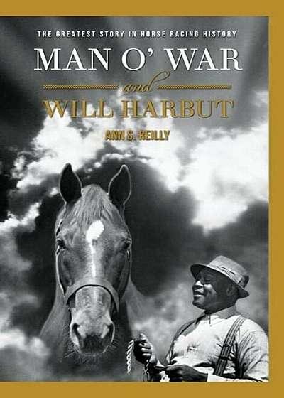 Man O' War and Will Harbut: The Greatest Story in Horse Racing History, Hardcover