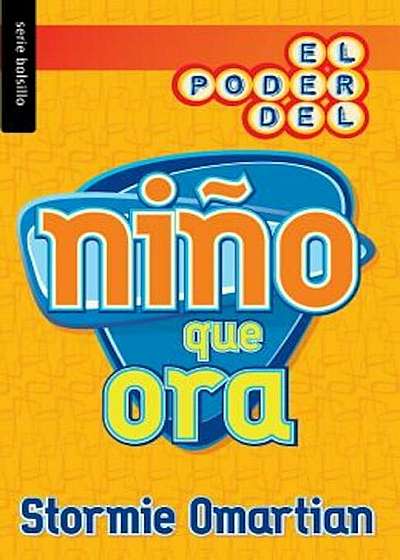 Poder del Nino Que Ora, El = the Power of a Praying Kid, Paperback