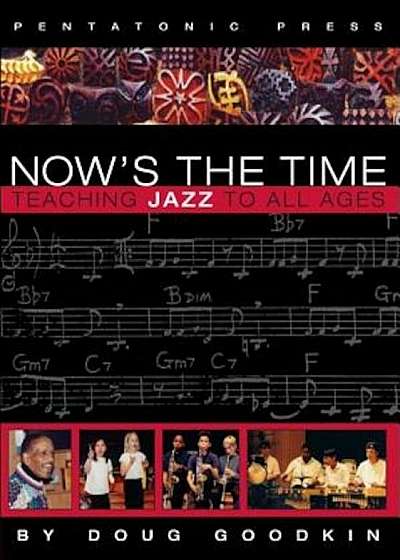 Now's the Time: Teaching Jazz to All Ages, Paperback