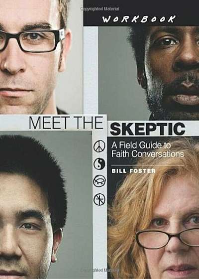 Meet the Skeptic Workbook: A Field Guide to Faith Conversations, Paperback