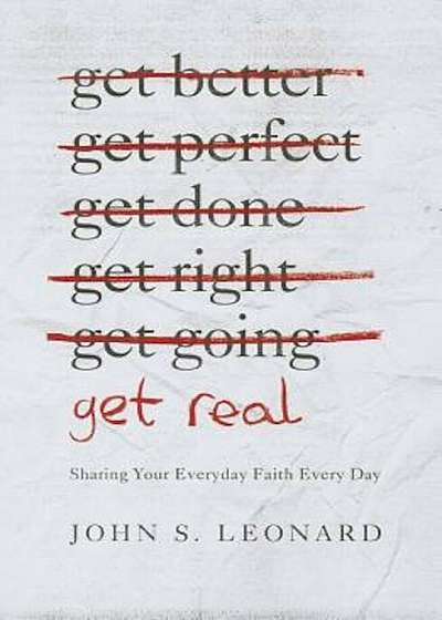 Get Real: Sharing Your Everyday Faith Every Day, Paperback