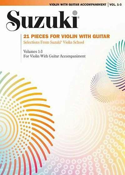 Suzuki Violin with Guitar Accompaniment, Vol. 1-3: 21 Pieces for Violin with Guitar, Paperback