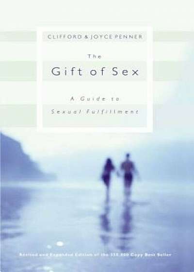 The Gift of Sex: A Guide to Sexual Fulfillment, Paperback