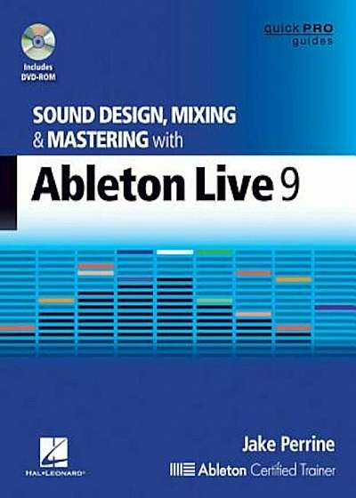 Sound Design, Mixing, and Mastering with Ableton Live 9 'With DVD ROM', Paperback