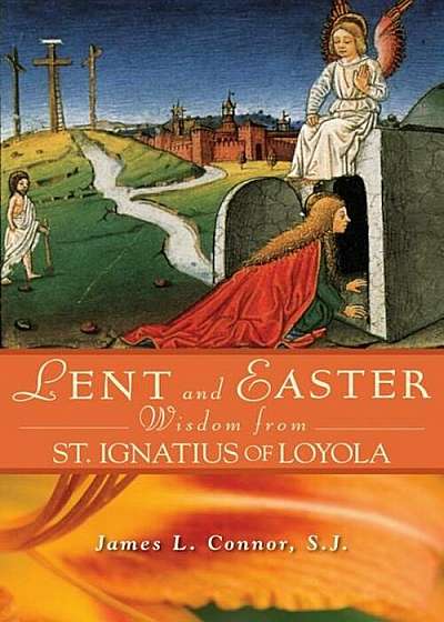 Lent and Easter Wisdom from St. Ignatius of Loyola, Paperback
