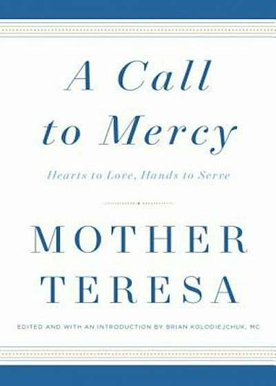 A Call to Mercy: Hearts to Love, Hands to Serve, Hardcover