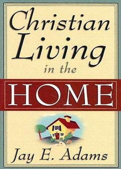 Christian Living in the Home:, Paperback