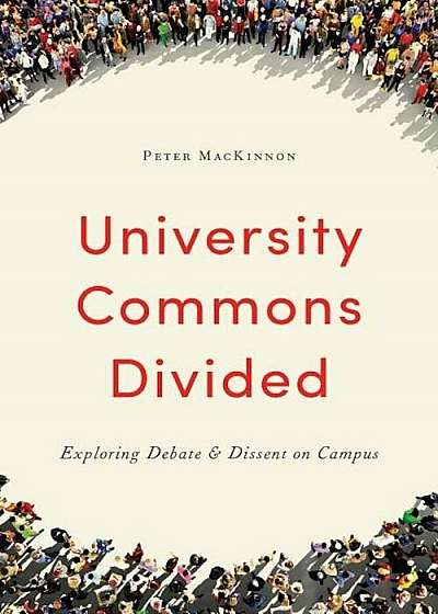 University Commons Divided: Exploring Debate and Dissent on Campus, Paperback