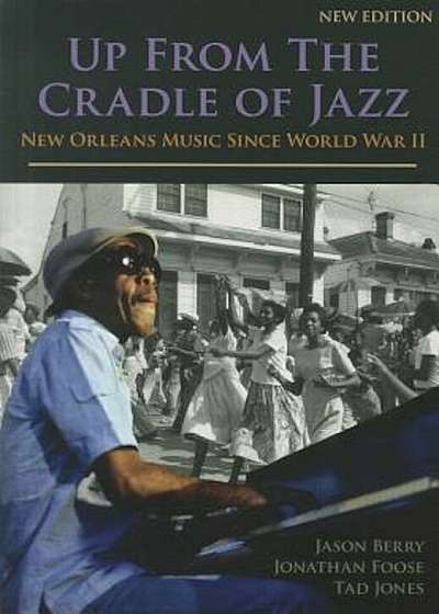 Up from the Cradle of Jazz: New Orleans Music Since World War II, Paperback