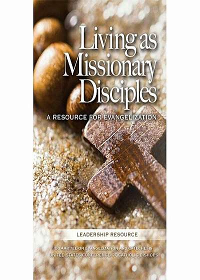 Living as Missionary Disciples: A Resource for Evangelization, Paperback