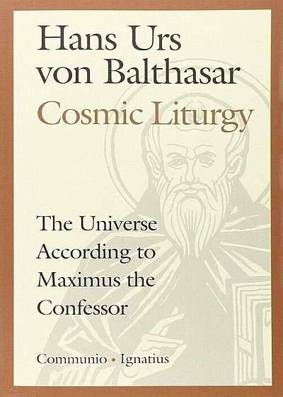 Cosmic Liturgy: The Universe According to Maximus the Confessor, Paperback