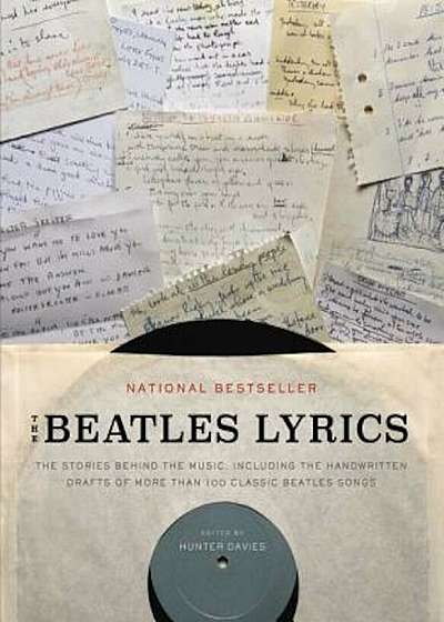 The Beatles Lyrics: The Stories Behind the Music, Including the Handwritten Drafts of More Than 100 Classic Beatles Songs, Paperback