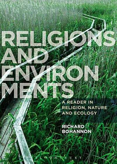 Religions and Environments: A Reader in Religion, Nature and Ecology, Paperback