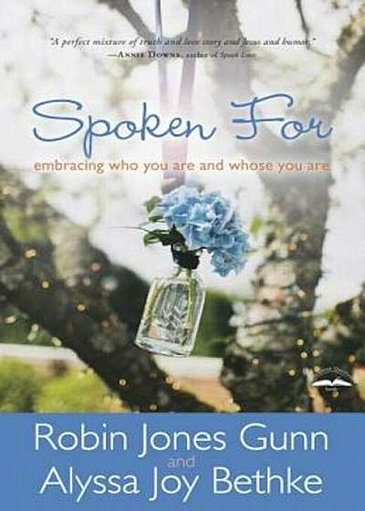 Spoken for: Embracing Who You Are and Whose You Are, Paperback