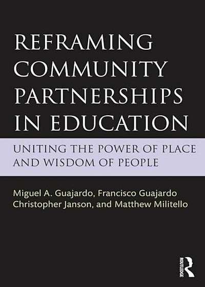 Reframing Community Partnerships in Education: Uniting the Power of Place and Wisdom of People, Paperback