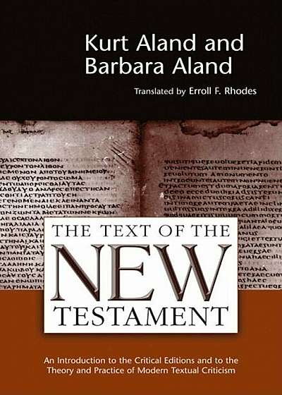 The Text of the New Testament: An Introduction to the Critical Editions and to the Theory and Practice of Modern Textual Criticism, Paperback