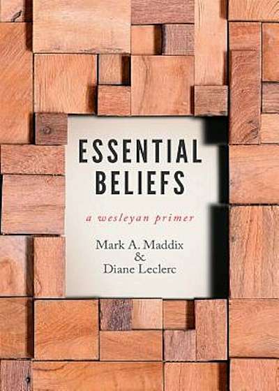 Essential Beliefs: A Wesleyan Primer, Paperback