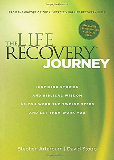 The Life Recovery Journey: Inspiring Stories and Biblical Wisdom for Your Journey Through the Twelve Steps, Paperback